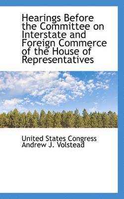 Hearings Before the Committee on Interstate and Foreign Commerce of the House of Representatives 1