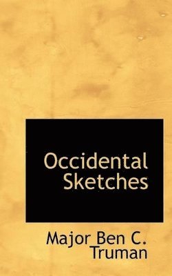Major Ben C Truman - Occidental Sketches, Häftad. Tillgänglighet: Lägg i varukorg