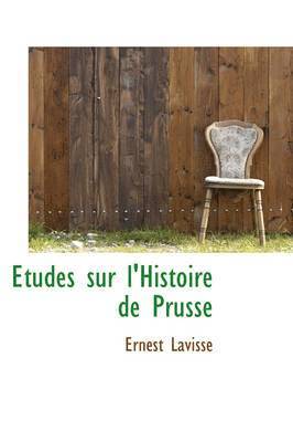 Ernest Lavisse - Etudes Sur L'Histoire de Prusse, Häftad