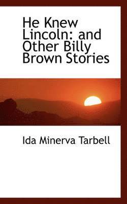 bokomslag He Knew Lincoln: And Other Billy Brown Stories