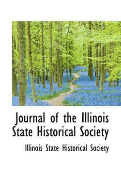 Illinois State Historical Society - Journal of the Illinois State Historical Society, Häftad