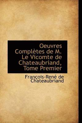 Francois Rene De Chateaubriand - Oeuvres Completes de M. Le Vicomte de Chateaubriand, Tome Premier, Inbunden