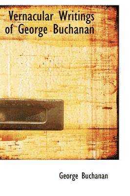 bokomslag Vernacular Writings of George Buchanan