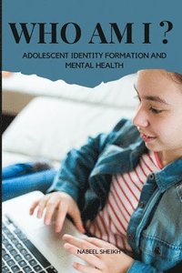 bokomslag Who Am I? Adolescent Identity Formation and Mental Health