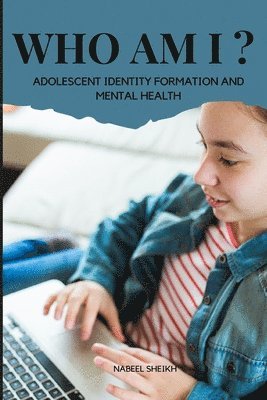 bokomslag Who Am I? Adolescent Identity Formation and Mental Health