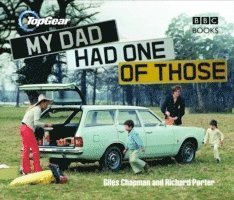 Giles Chapman, Richard Porter - Top Gear: My Dad Had One of Those, Inbunden