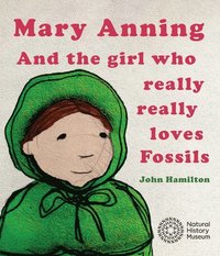 bokomslag Mary Anning and the Girl Who Really Really Loves Fossils