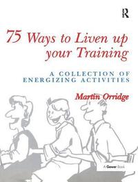 bokomslag 75 Ways to Liven Up Your Training
