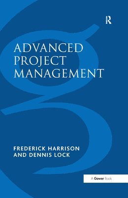 Frederick Harrison, Dennis Lock - Advanced Project Management, Inbunden