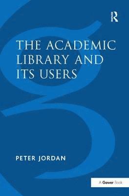 The Academic Library and Its Users 1