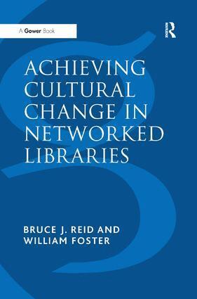 William Foster, Bruce J. Reid - Achieving Cultural Change in Networked Libraries, Inbunden