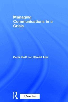 Peter Ruff, Khalid Aziz - Managing Communications in a Crisis, Inbunden