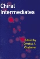 Cynthia A. Challener - Chiral Intermediates, Inbunden