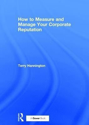 How to Measure and Manage Your Corporate Reputation 1