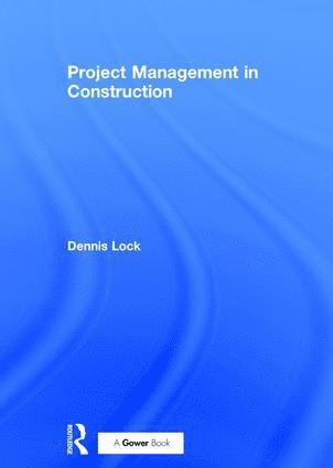 Dennis Lock - Project Management in Construction, Inbunden