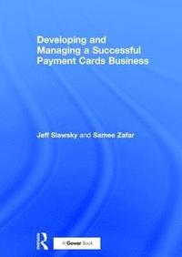 bokomslag Developing and Managing a Successful Payment Cards Business