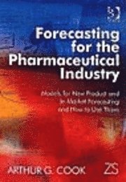 Forecasting for the Pharmaceutical Industry: Models for New Product and In-Market Forecasting and How to Use Them