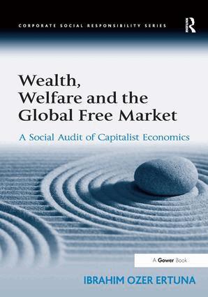 Ibrahim Ozer Ertuna - Wealth, Welfare and the Global Free Market, Inbunden