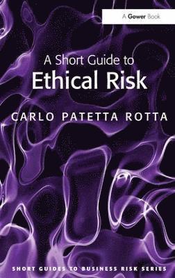 A Short Guide to Ethical Risk 1
