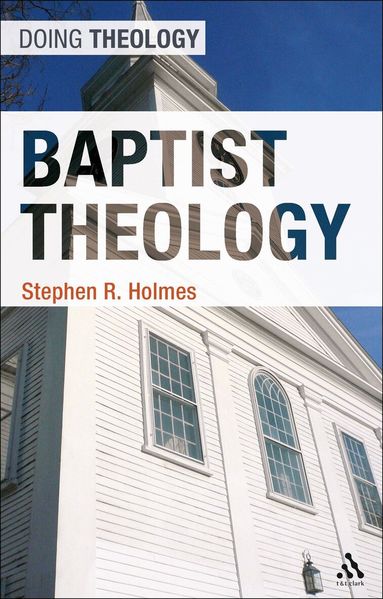 Stephen R. Holmes - Baptist Theology, Häftad