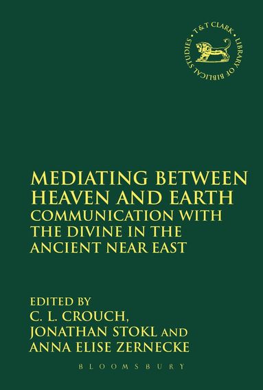 C.L. Crouch, Jonathan Stökl, Anna Elise Zernecke - Mediating Between Heaven and Earth, Häftad