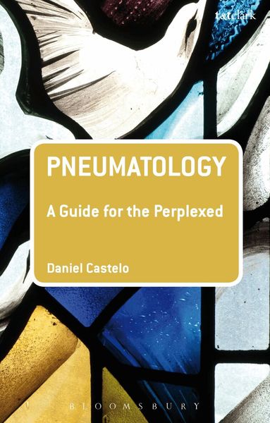 Daniel Castelo - Pneumatology: A Guide for the Perplexed, Häftad