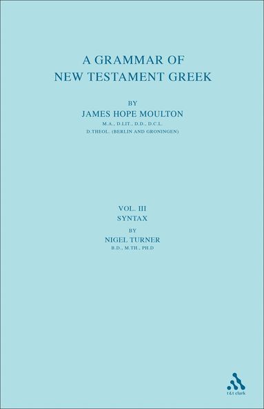 James Hope Moulton, Wilbert Francis Howard, Stanley E. Porter, Nigel Turner - Grammar of New Testament Greek, vol 3, Inbunden