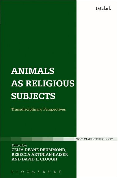 Celia Deane-Drummond, Rebecca Artinian-Kaiser, David L. Clough - Animals as Religious Subjects, Inbunden