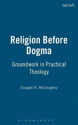 Douglas R. McGaughey - Religion Before Dogma, Inbunden