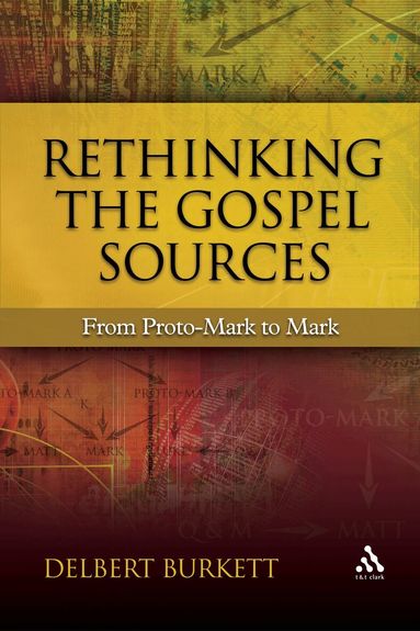 Delbert Burkett, Andrew Lincoln - Rethinking the Gospel Sources, Inbunden