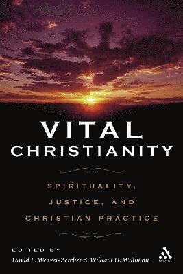 David L. Weaver-Zercher, William H. Willimon - Vital Christianity, Häftad