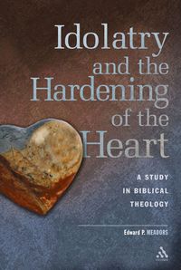 bokomslag Idolatry and the Hardening of the Heart