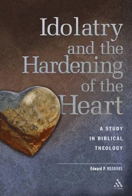 Idolatry and the Hardening of the Heart 1