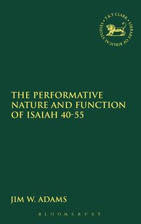bokomslag The Performative Nature and Function of Isaiah 40-55
