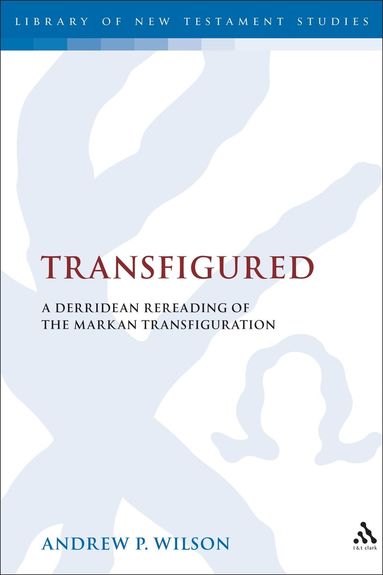 Andrew P. Wilson, Chris Keith - Transfigured, Inbunden