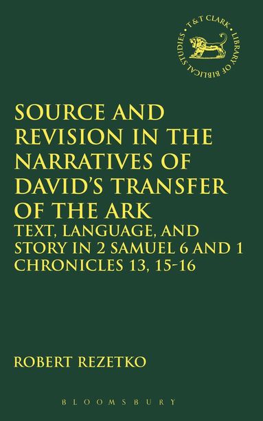 Robert Rezetko, Andrew Mein - Source and Revision in the Narratives of David's Transfer of the Ark, Inbunden
