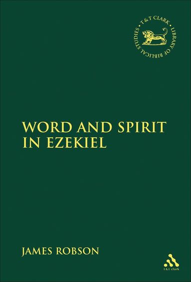 James Robson, Andrew Mein - Word and Spirit in Ezekiel, Inbunden