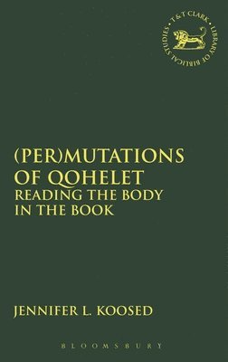 Jennifer L. Koosed, Laura Quick - (Per)mutations of Qohelet, Inbunden