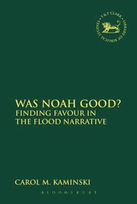 Carol M. Kaminski, USA) Kaminski, Carol M. (Gordon Conwell Theological Seminary, Andrew Mein - Was Noah Good?, Inbunden
