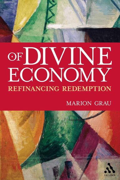 Marion Grau - Of Divine Economy, Inbunden