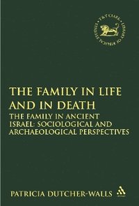 bokomslag Family in Life and in Death: The Family in Ancient Israel