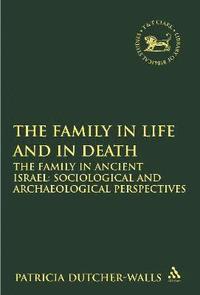 bokomslag The Family in Life and in Death: The Family in Ancient Israel