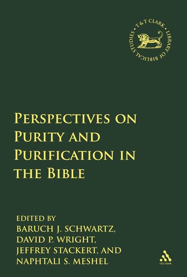 Baruch J. Schwartz, Naphtali S. Meshel, Jeffrey Stackert, David P. Wright - Perspectives on Purity and Purification in the Bible, Inbunden