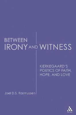 Joel D. S. Rasmussen - Between Irony and Witness, Inbunden