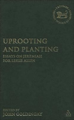 John Goldingay, Dr. John Goldingay - Uprooting and Planting, Inbunden