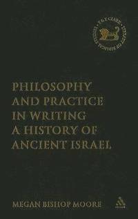 bokomslag Philosophy and Practice in Writing a History of Ancient Israel