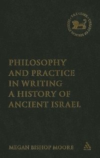 bokomslag Philosophy and Practice in Writing a History of Ancient Israel