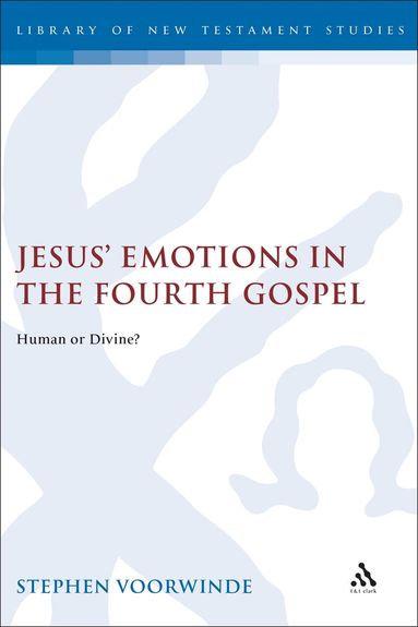 Stephen Voorwinde, Chris Keith - Jesus' Emotions in the Fourth Gospel, Inbunden