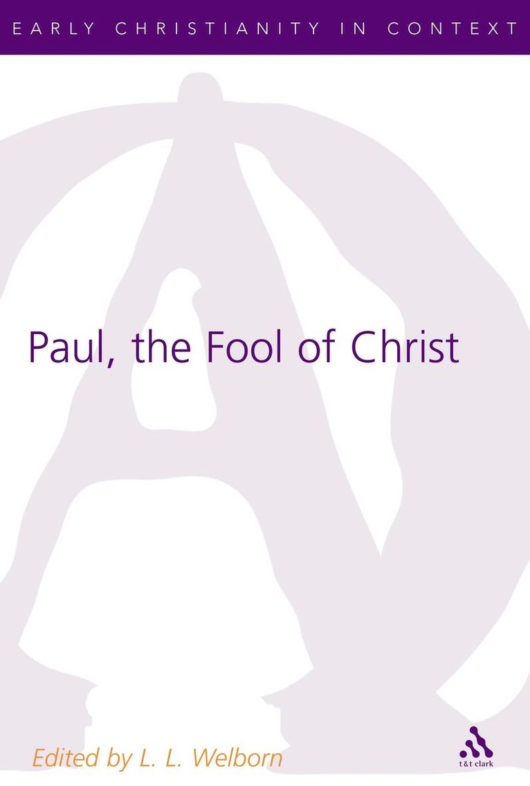 L. L. Welborn, L L Welborn, L. L. Welborn, Chris Keith - Paul, the Fool of Christ, Inbunden