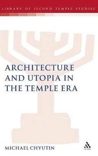 bokomslag Architecture and Utopia in the Temple Era